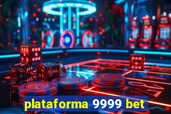 plataforma 9999 bet