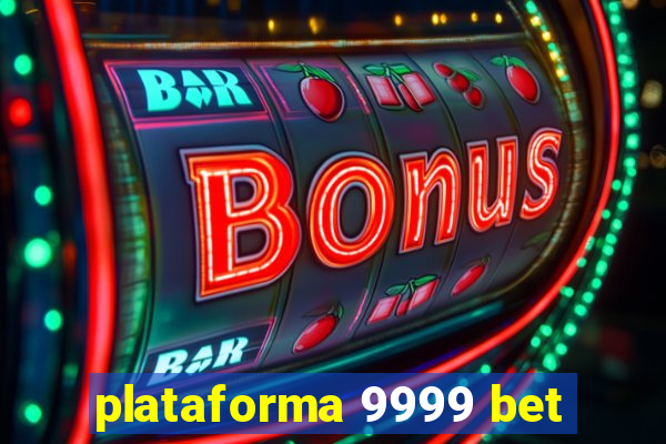 plataforma 9999 bet