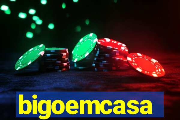 bigoemcasa