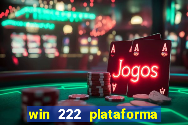 win 222 plataforma de jogos