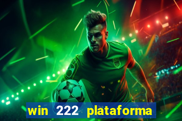 win 222 plataforma de jogos