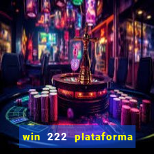 win 222 plataforma de jogos