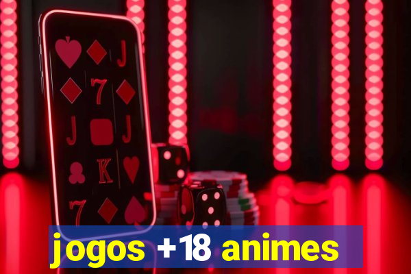 jogos +18 animes