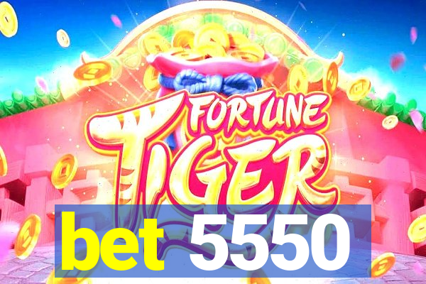 bet 5550