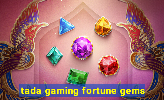 tada gaming fortune gems