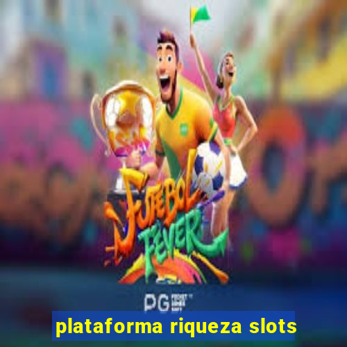 plataforma riqueza slots