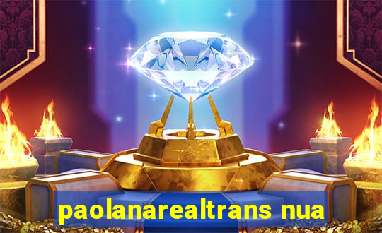 paolanarealtrans nua