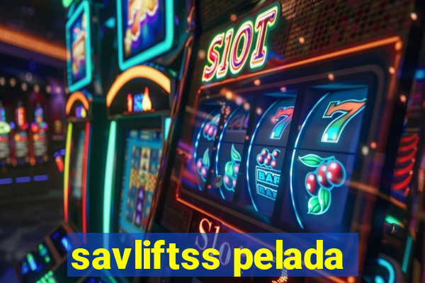 savliftss pelada