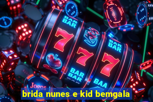 brida nunes e kid bemgala