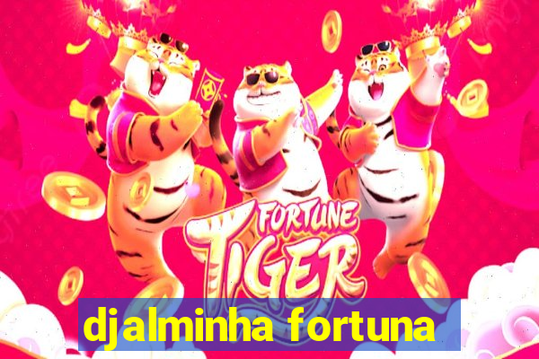 djalminha fortuna