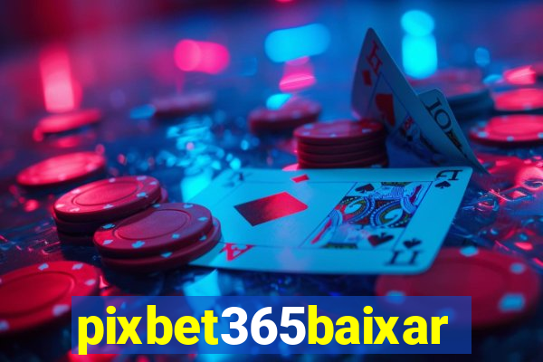 pixbet365baixar