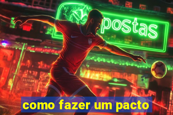 como fazer um pacto