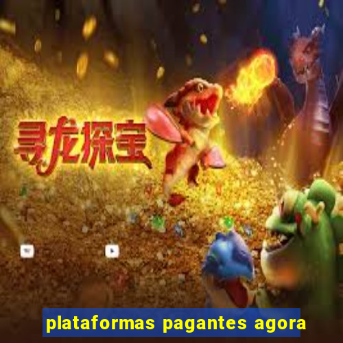 plataformas pagantes agora