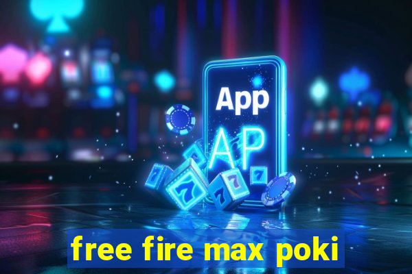 free fire max poki