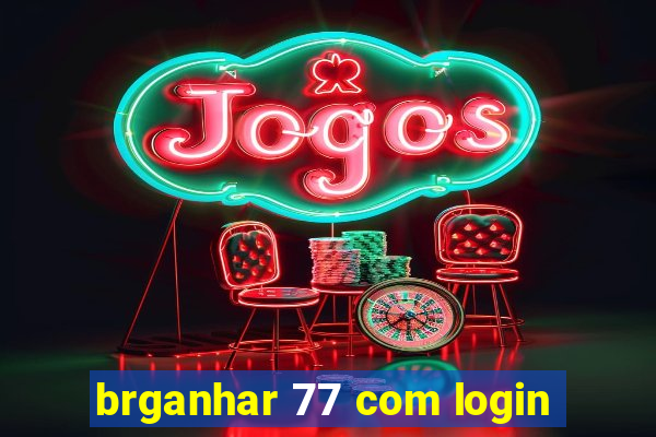 brganhar 77 com login