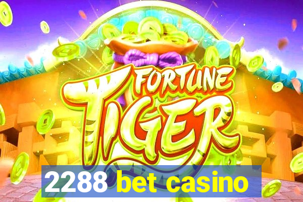 2288 bet casino