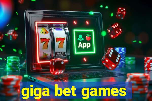 giga bet games