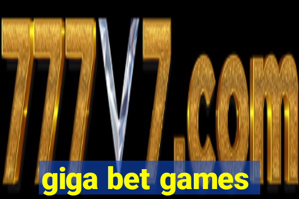 giga bet games