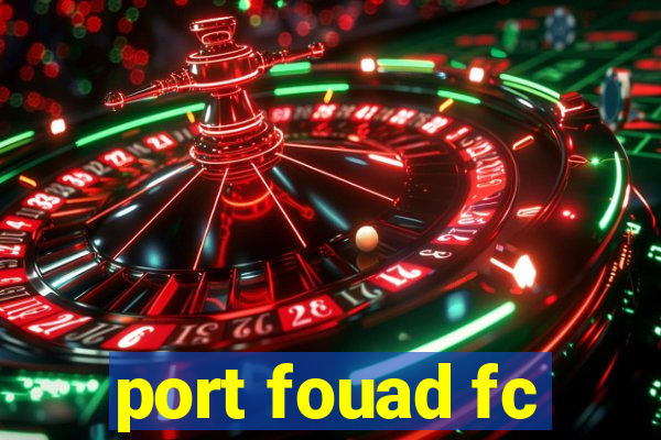 port fouad fc