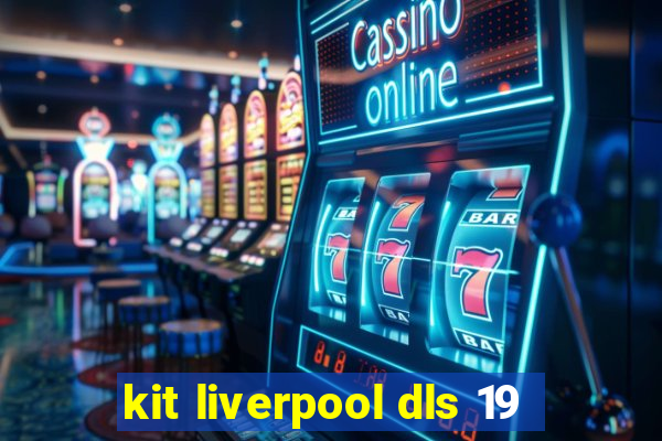 kit liverpool dls 19