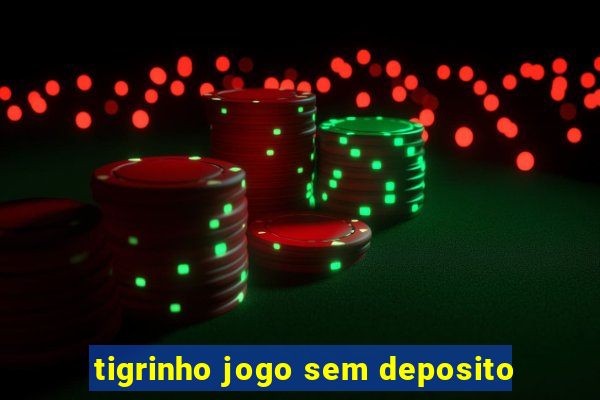 tigrinho jogo sem deposito