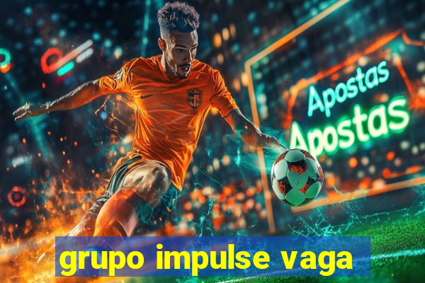 grupo impulse vaga