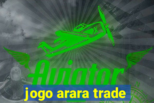 jogo arara trade