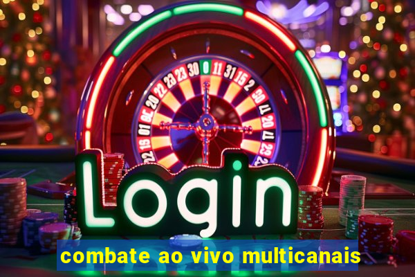 combate ao vivo multicanais