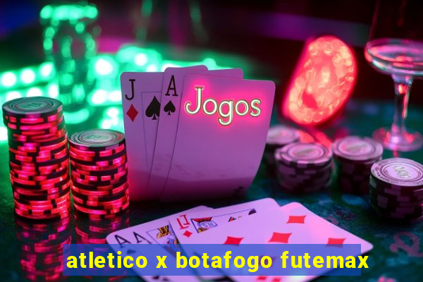 atletico x botafogo futemax