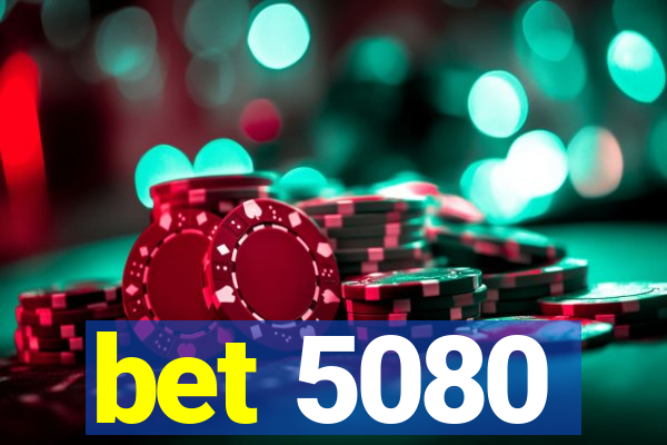 bet 5080