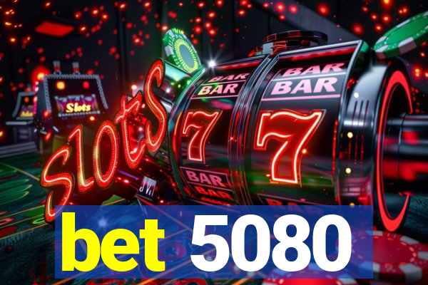 bet 5080