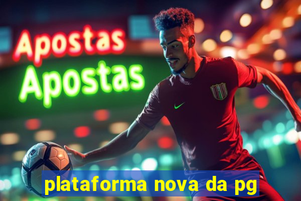 plataforma nova da pg