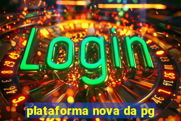 plataforma nova da pg