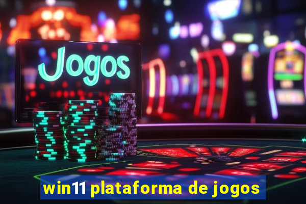 win11 plataforma de jogos