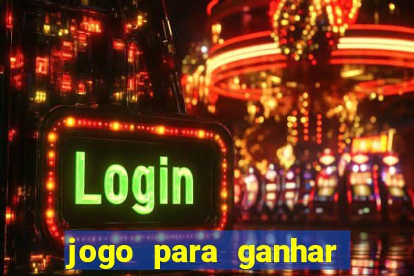 jogo para ganhar dinheiro gratis