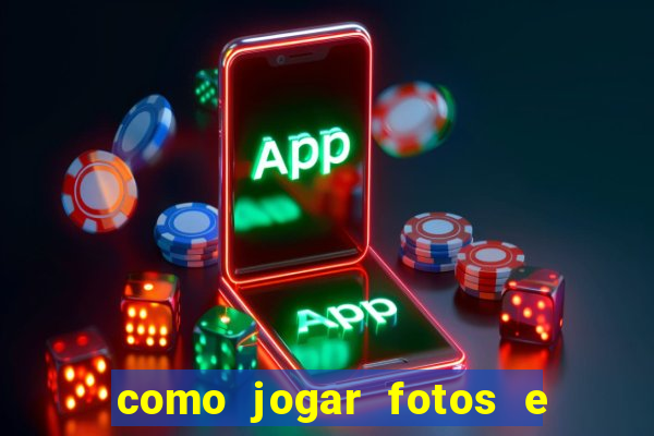 como jogar fotos e videos na nuvem