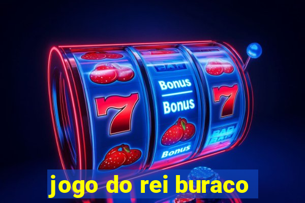 jogo do rei buraco