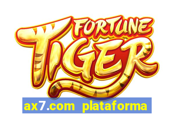 ax7.com plataforma de jogos