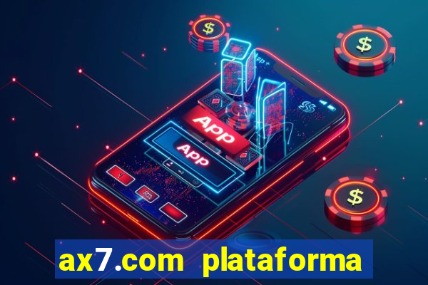 ax7.com plataforma de jogos