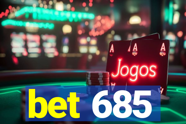 bet 685