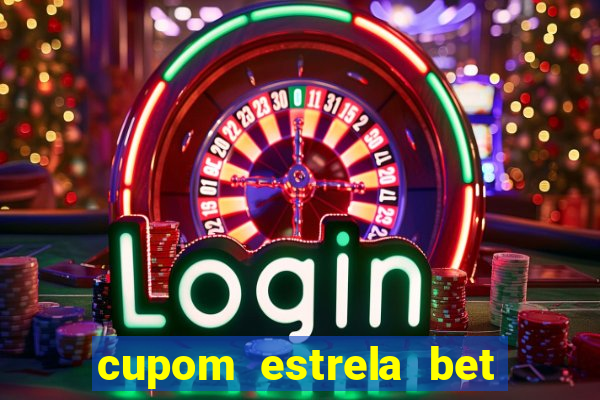 cupom estrela bet primeiro deposito