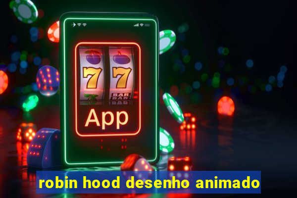 robin hood desenho animado