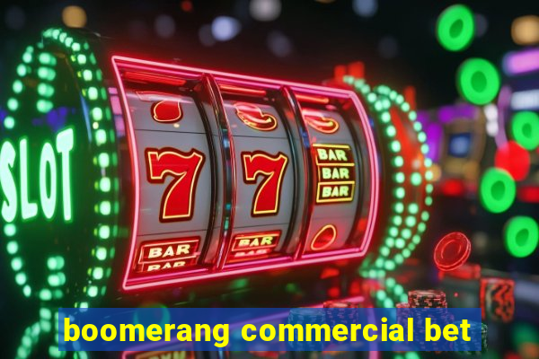 boomerang commercial bet