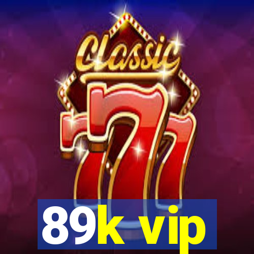 89k vip