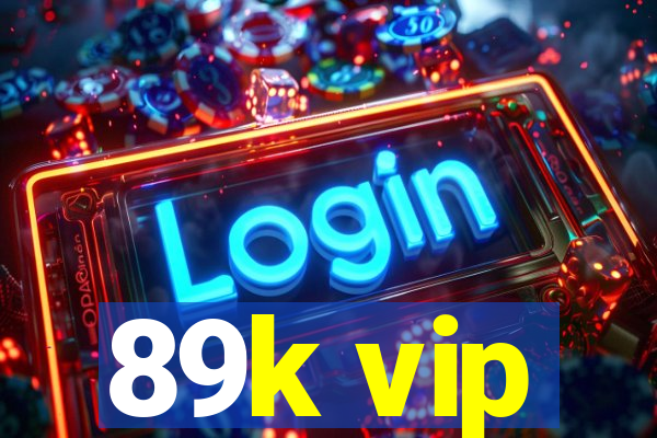 89k vip