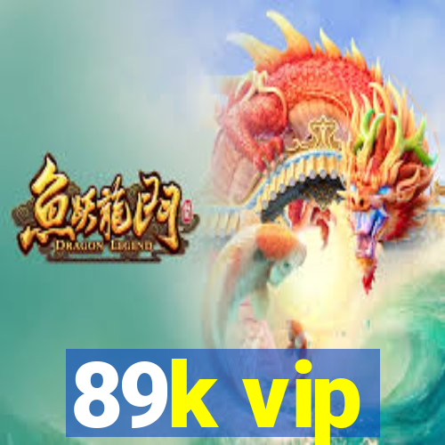 89k vip