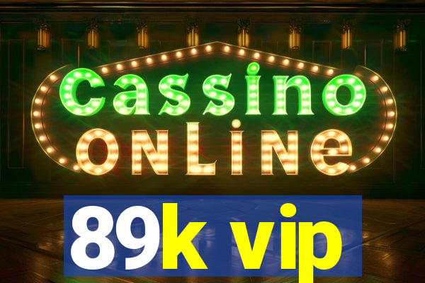 89k vip