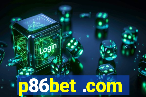 p86bet .com