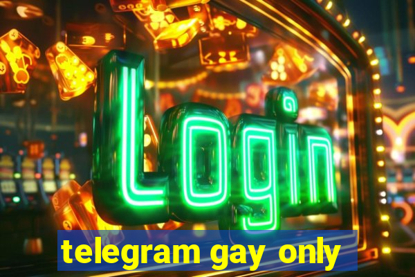 telegram gay only