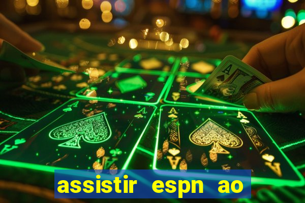 assistir espn ao vivo online gratis